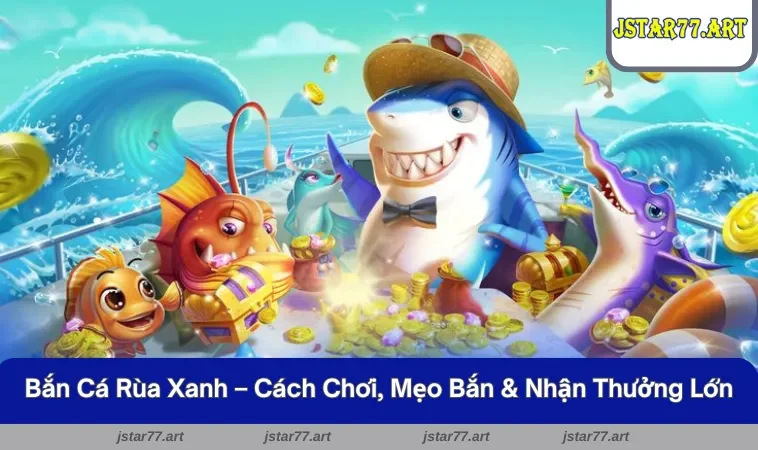 Bắn Cá Rùa Xanh
