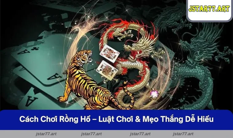 Cách Chơi Rồng Hổ