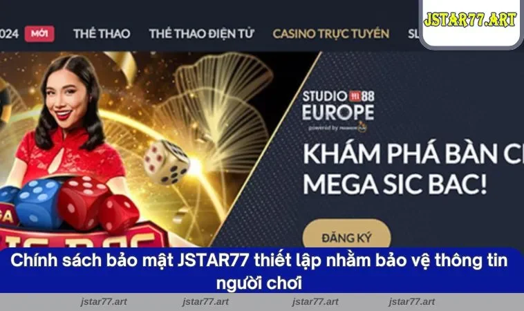 Chính sách bảo mật JSTAR77 thiết lập nhằm bảo vệ thông tin người chơi