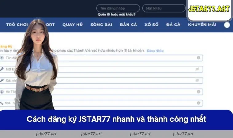 Cách đăng ký JSTAR77 nhanh và thành công nhất