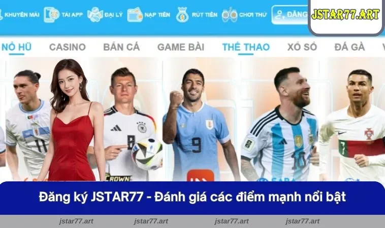 Đăng ký JSTAR77 - Đánh giá các điểm mạnh nổi bật