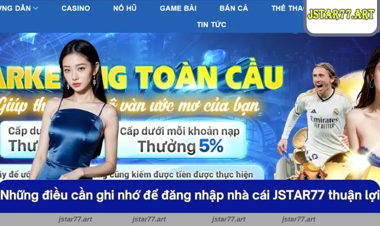 Những điều cần ghi nhớ để đăng nhập nhà cái JSTAR77 thuận lợi