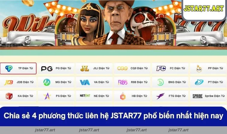 Chia sẻ 4 phương thức liên hệ JSTAR77 phổ biến nhất hiện nay