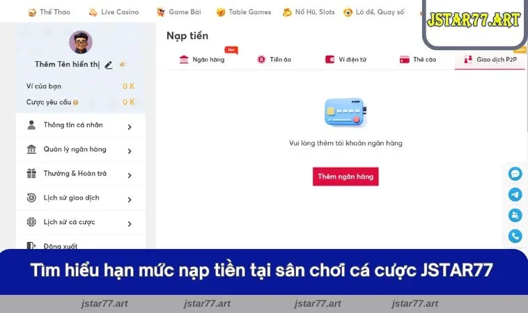 Tìm hiểu hạn mức nạp tiền tại sân chơi cá cược JSTAR77
