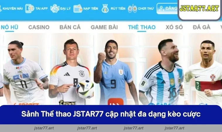 Sảnh Thể thao JSTAR77 cập nhật đa dạng kèo cược